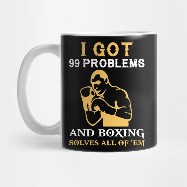 I got 99 problems and boxing solves all of em by MKGift